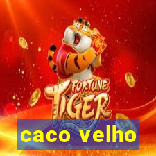 caco velho